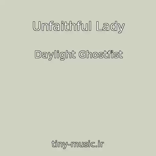 کاور آهنگ Unfaithful Lady از Daylight Ghostfist