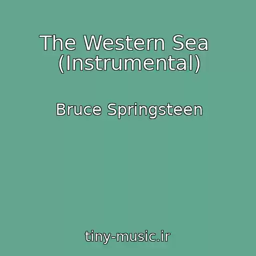 کاور آهنگ The Western Sea  (Instrumental) از Bruce Springsteen