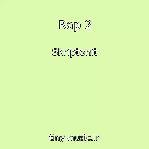 کاور آهنگ Rap 2 از Skriptonit