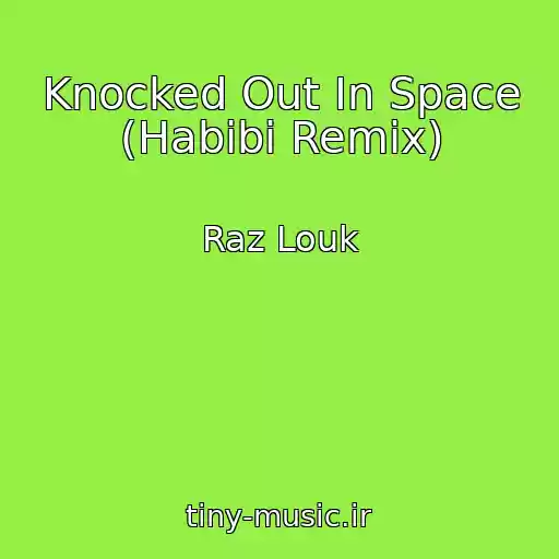 کاور آهنگ Knocked Out In Space (Habibi Remix) از Raz Louk