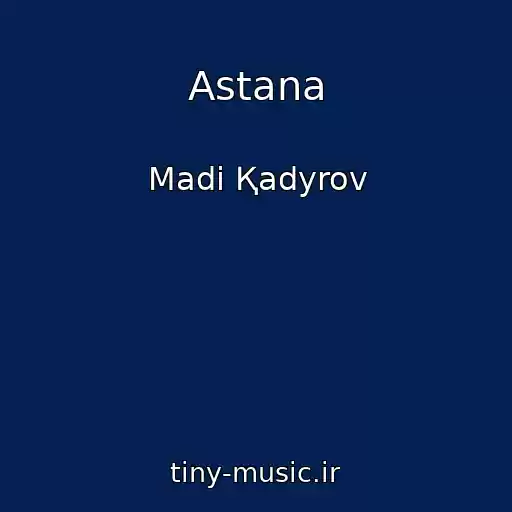 کاور آهنگ Astana از Madi Қadyrov
