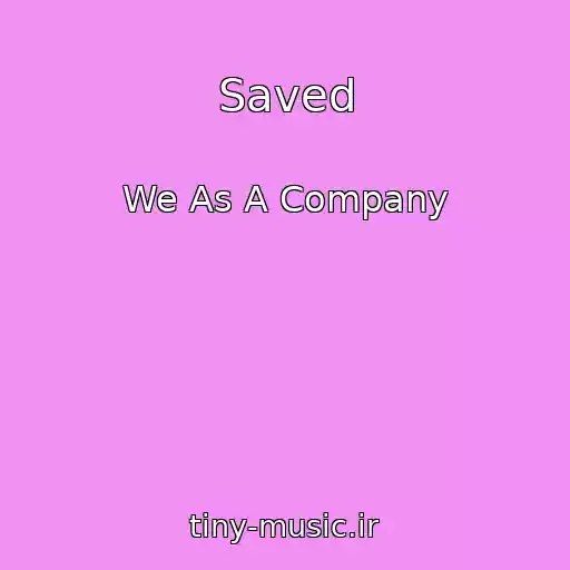 کاور آهنگ Saved از We As A Company