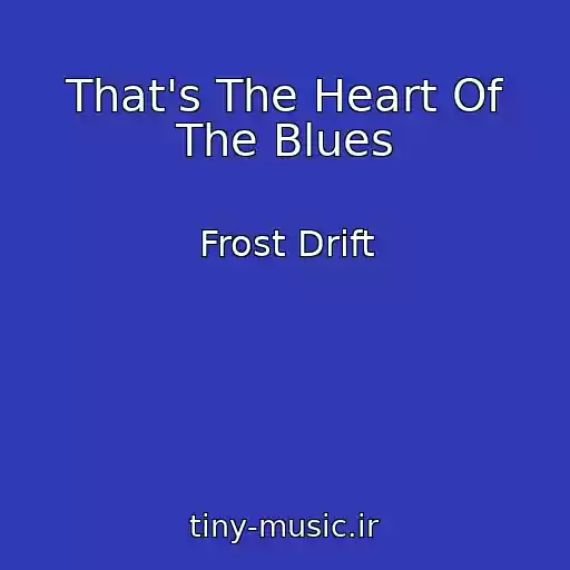 کاور آهنگ That's The Heart Of The Blues از Frost Drift