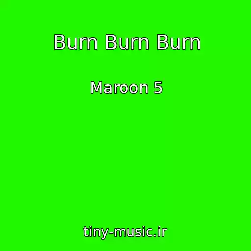 کاور آهنگ Burn Burn Burn از Maroon 5