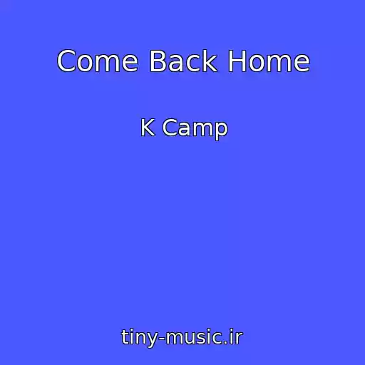 کاور آهنگ Come Back Home از K Camp