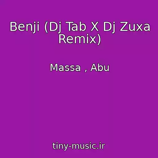 کاور آهنگ Benji (Dj Tab X Dj Zuxa Remix) از Massa , Abu
