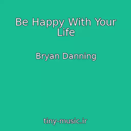 کاور آهنگ Be Happy With Your Life از Bryan Danning