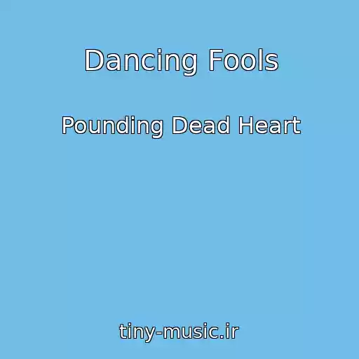 کاور آهنگ Dancing Fools از Pounding Dead Heart
