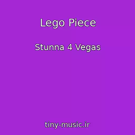 کاور آهنگ Lego Piece از Stunna 4 Vegas