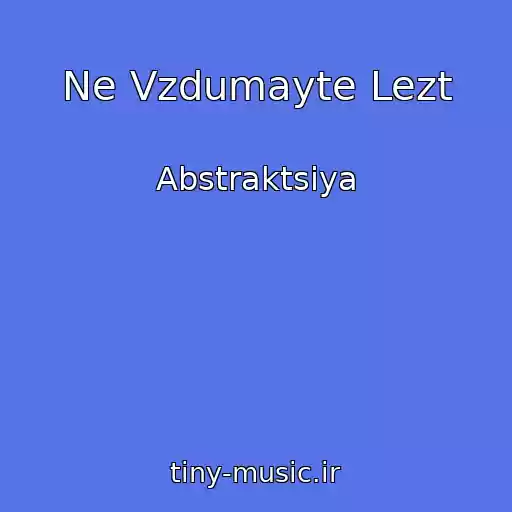 کاور آهنگ Ne Vzdumayte Lezt از Abstraktsiya