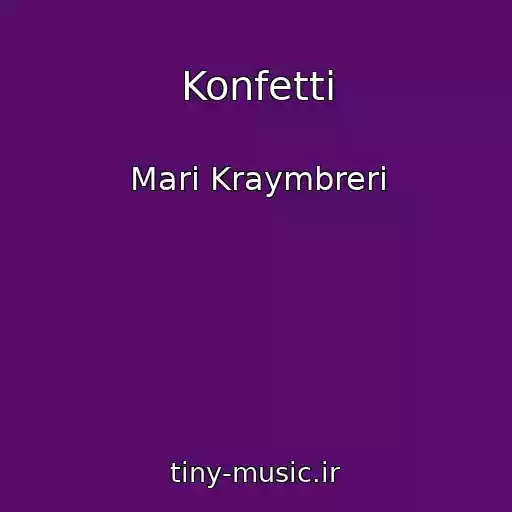 کاور آهنگ Konfetti از Mari Kraymbreri