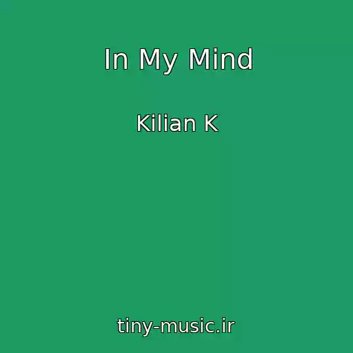 کاور آهنگ In My Mind از Kilian K