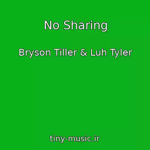 کاور آهنگ No Sharing از Bryson Tiller & Luh Tyler