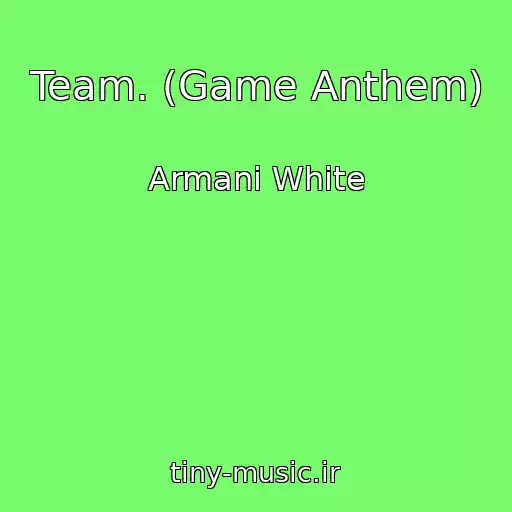 کاور آهنگ Team. (Game Anthem) از Armani White