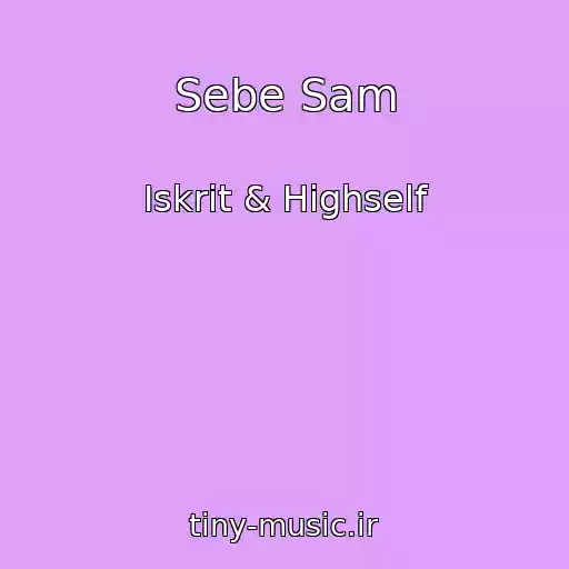 کاور آهنگ Sebe Sam از Iskrit & Highself