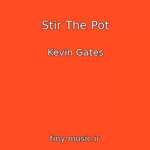 کاور آهنگ Stir The Pot از Kevin Gates