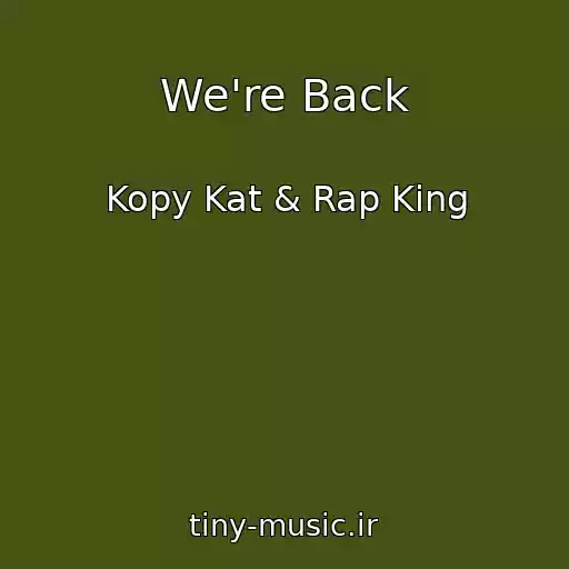 کاور آهنگ We're Back از Kopy Kat & Rap King