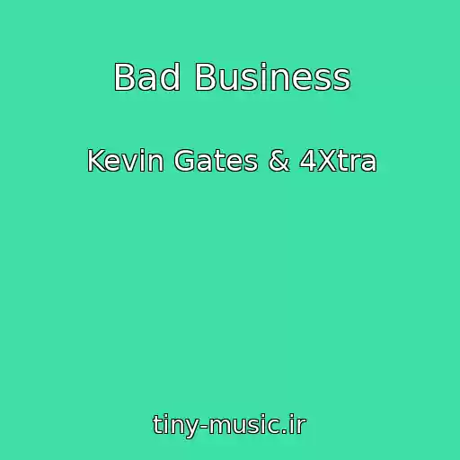 کاور آهنگ Bad Business از Kevin Gates & 4Xtra