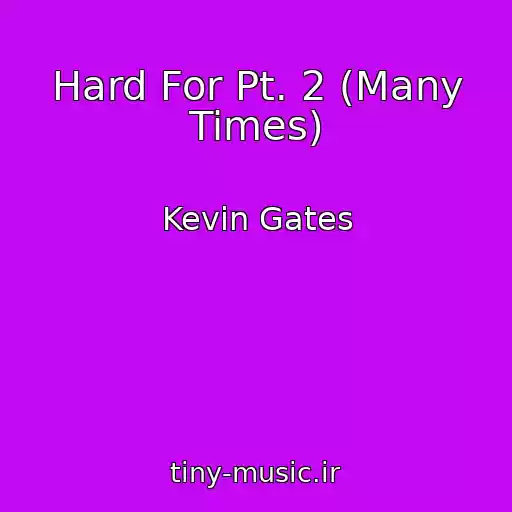 کاور آهنگ Hard For Pt. 2 (Many Times) از Kevin Gates