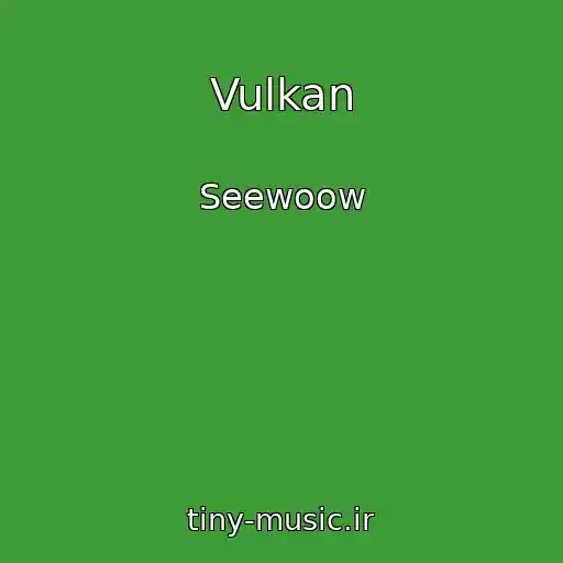 کاور آهنگ Vulkan از Seewoow