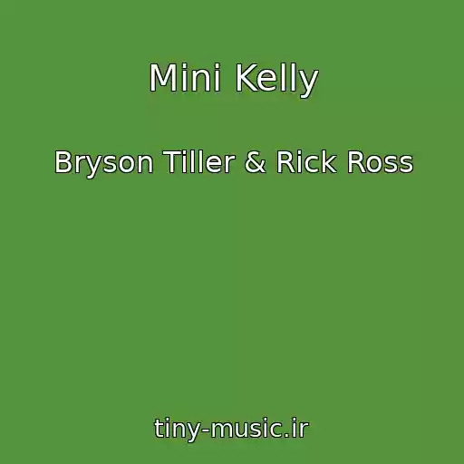 کاور آهنگ Mini Kelly از Bryson Tiller & Rick Ross