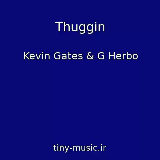 کاور آهنگ Thuggin از Kevin Gates & G Herbo