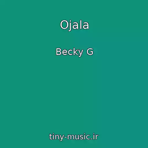کاور آهنگ Ojala از Becky G