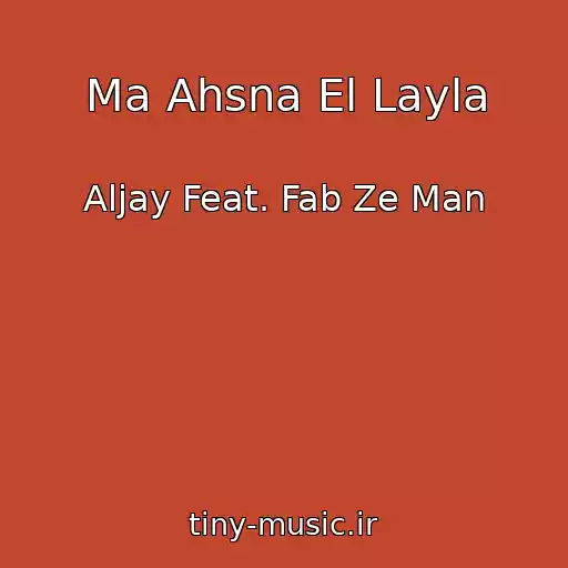 کاور آهنگ Ma Ahsna El Layla از Aljay Feat. Fab Ze Man