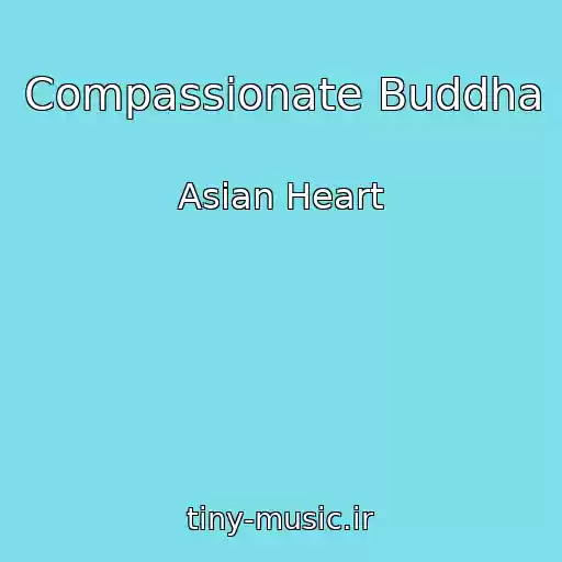 کاور آهنگ Compassionate Buddha از Asian Heart