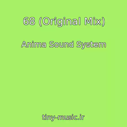 کاور آهنگ 68 (Original Mix) از Anima Sound System