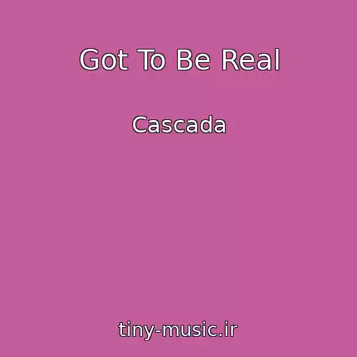 کاور آهنگ Got To Be Real از Cascada