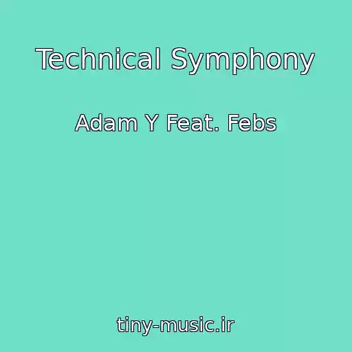 کاور آهنگ Technical Symphony از Adam Y Feat. Febs