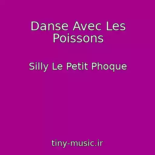 کاور آهنگ Danse Avec Les Poissons از Silly Le Petit Phoque