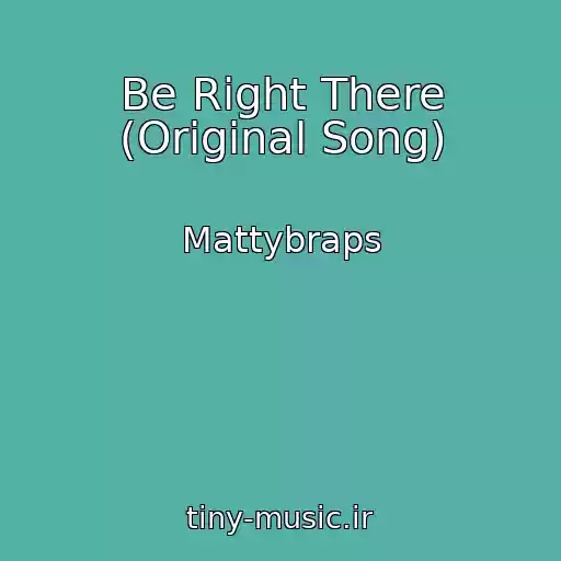 کاور آهنگ Be Right There (Original Song) از Mattybraps