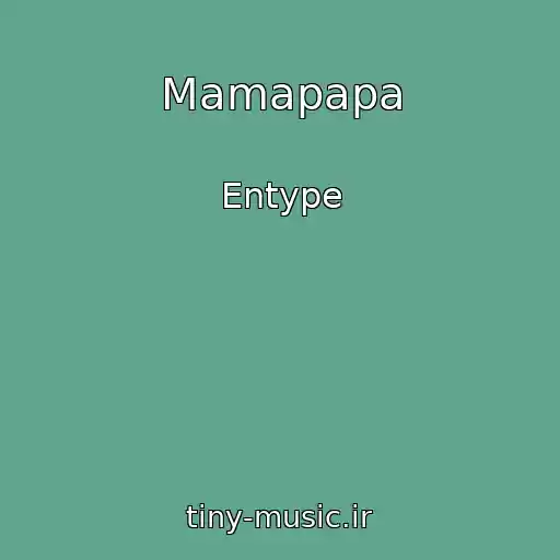 کاور آهنگ Mamapapa از Entype