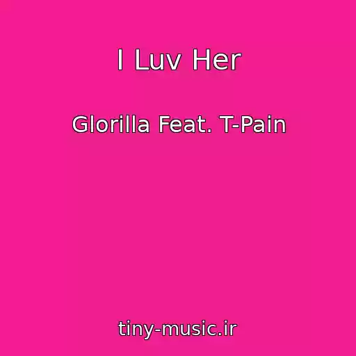 کاور آهنگ I Luv Her از Glorilla Feat. T-Pain