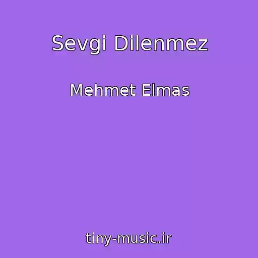 کاور آهنگ Sevgi Dilenmez از Mehmet Elmas