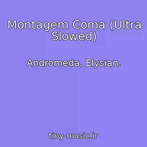 کاور آهنگ Montagem Coma (Ultra Slowed) از Andromeda, Elysian.