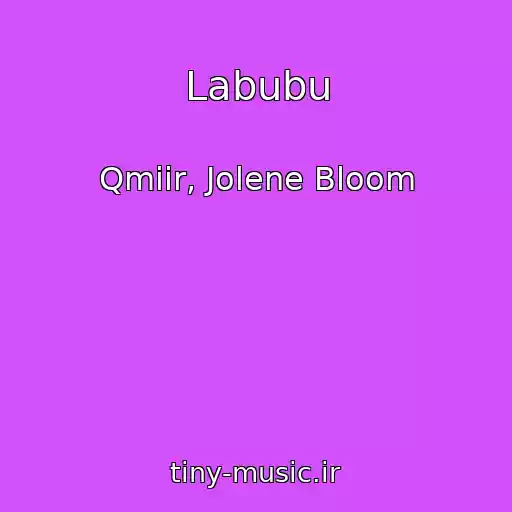کاور آهنگ Labubu از Qmiir, Jolene Bloom