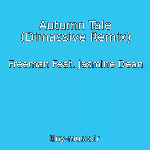 کاور آهنگ Autumn Tale (Dimassive Remix) از Freeman Feat. Jasmine Dean