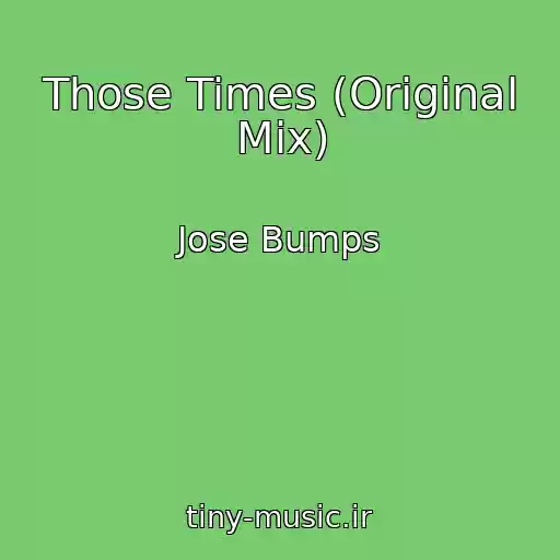 کاور آهنگ Those Times (Original Mix) از Jose Bumps