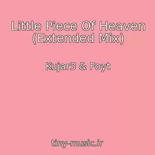 کاور آهنگ Little Piece Of Heaven (Extended Mix) از Kujar3 & Foyt