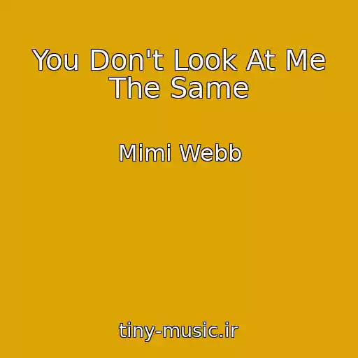 کاور آهنگ You Don't Look At Me The Same از Mimi Webb