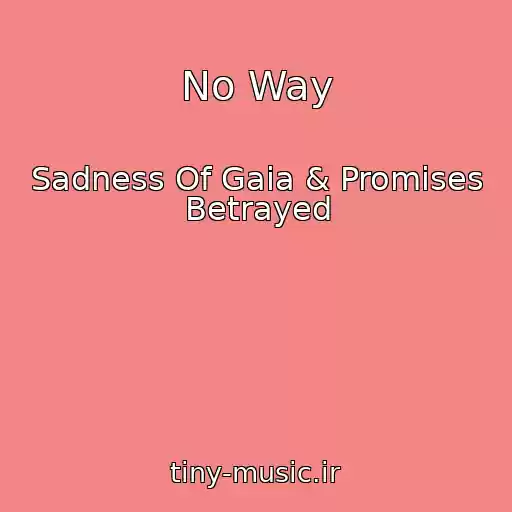 کاور آهنگ No Way از Sadness Of Gaia & Promises Betrayed