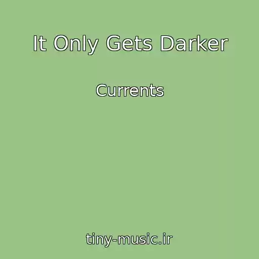 کاور آهنگ It Only Gets Darker از Currents