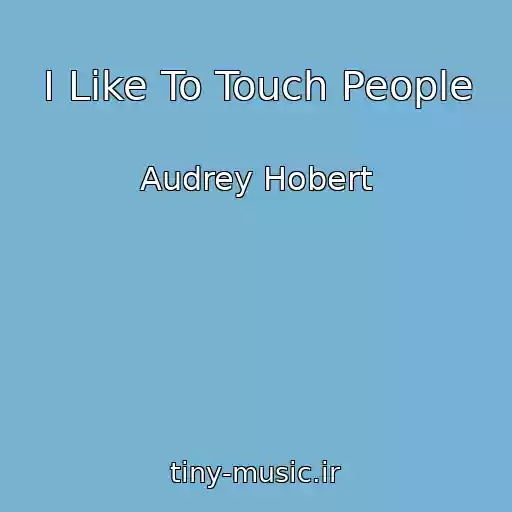 کاور آهنگ I Like To Touch People از Audrey Hobert