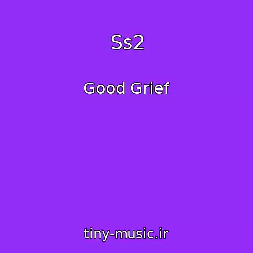 کاور آهنگ Ss2 از Good Grief