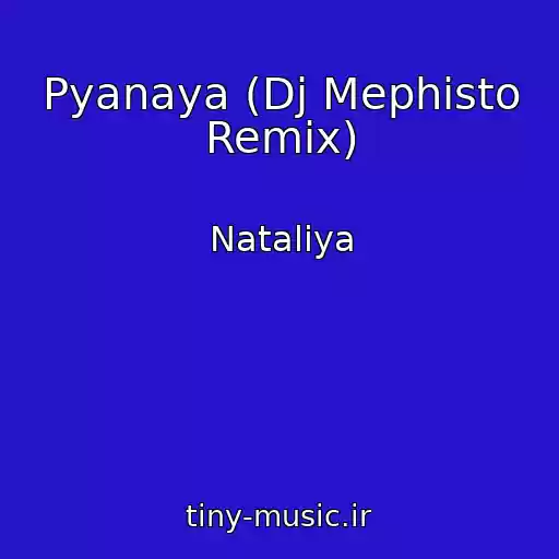 کاور آهنگ Pyanaya (Dj Mephisto Remix) از Nataliya