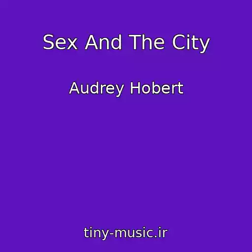 کاور آهنگ Sex And The City از Audrey Hobert