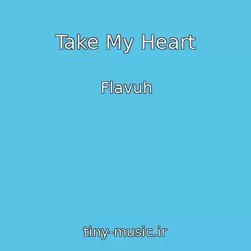 کاور آهنگ Take My Heart از Flavuh